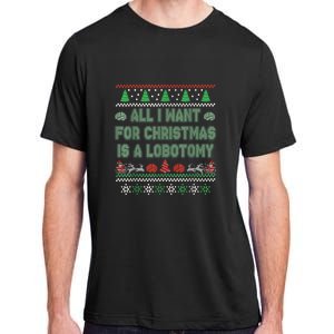 All I Want For Christmas Is A Lobotomy Ugly Christmas Adult ChromaSoft Performance T-Shirt