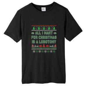 All I Want For Christmas Is A Lobotomy Ugly Christmas Tall Fusion ChromaSoft Performance T-Shirt