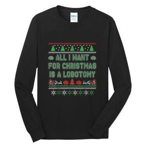 All I Want For Christmas Is A Lobotomy Ugly Christmas Tall Long Sleeve T-Shirt