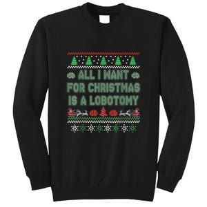 All I Want For Christmas Is A Lobotomy Ugly Christmas Tall Sweatshirt