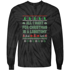 All I Want For Christmas Is A Lobotomy Ugly Christmas Tie-Dye Long Sleeve Shirt