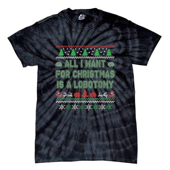 All I Want For Christmas Is A Lobotomy Ugly Christmas Tie-Dye T-Shirt