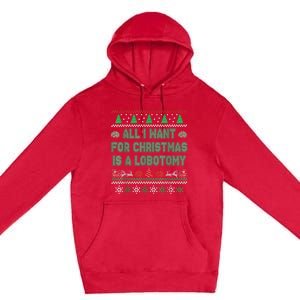 All I Want For Christmas Is A Lobotomy Ugly Christmas Premium Pullover Hoodie