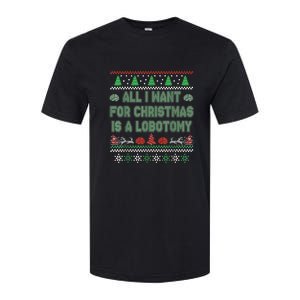 All I Want For Christmas Is A Lobotomy Ugly Christmas Softstyle CVC T-Shirt