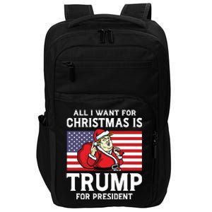 All I Want For Christmas Is Trump For President Trump Back Impact Tech Backpack