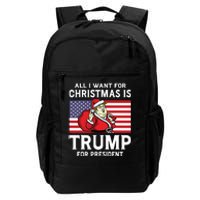 All I Want For Christmas Is Trump For President Trump Back Daily Commute Backpack