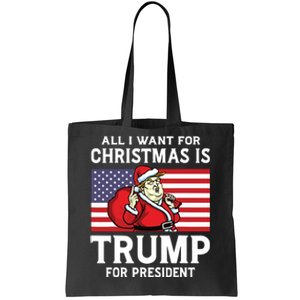 All I Want For Christmas Is Trump For President Trump Back Tote Bag