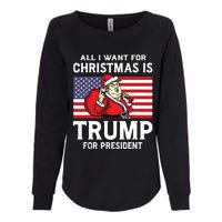 All I Want For Christmas Is Trump For President Trump Back Womens California Wash Sweatshirt