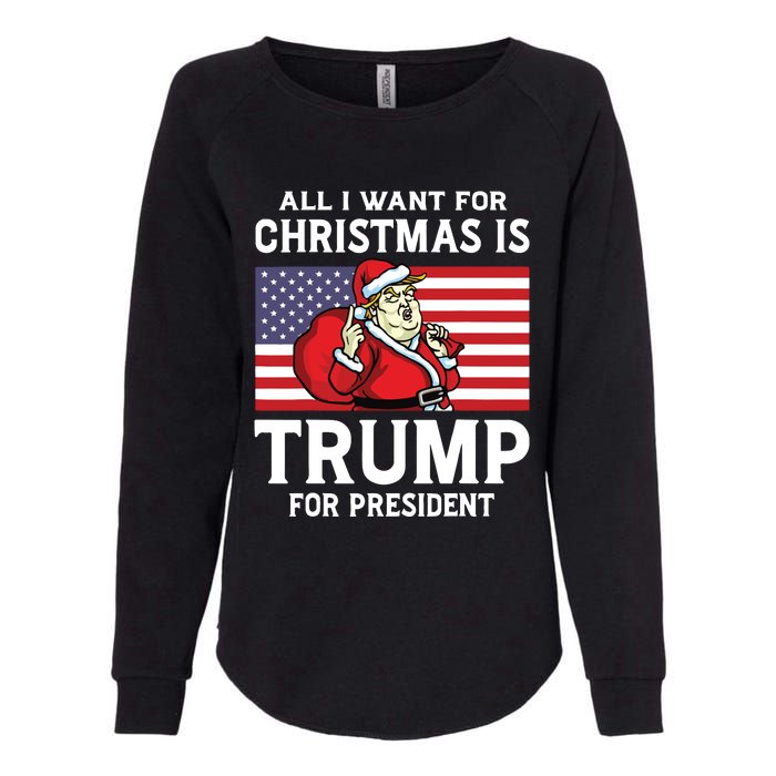 All I Want For Christmas Is Trump For President Trump Back Womens California Wash Sweatshirt