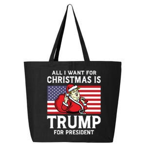 All I Want For Christmas Is Trump For President Trump Back 25L Jumbo Tote