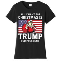 All I Want For Christmas Is Trump For President Trump Back Women's T-Shirt