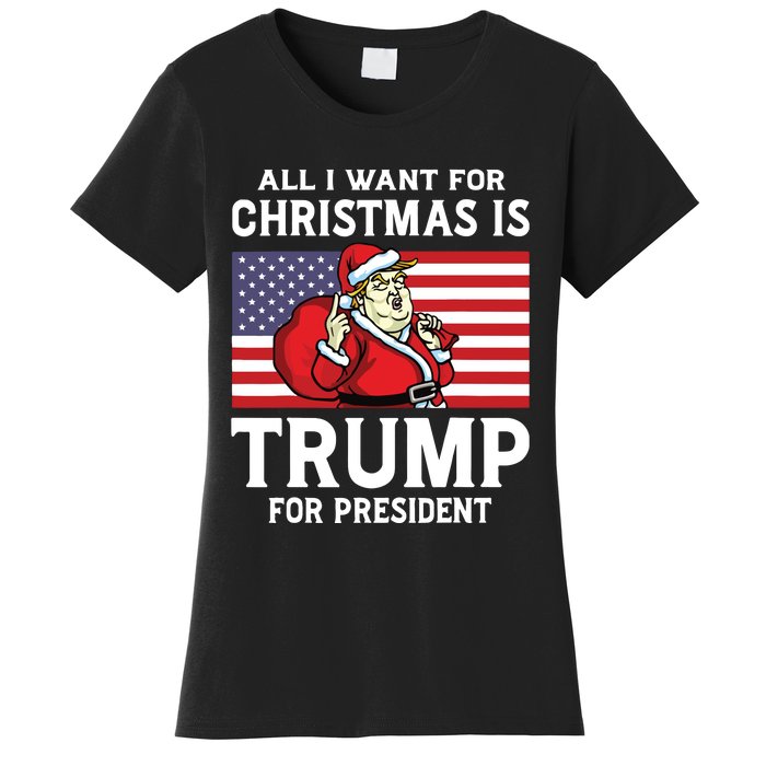 All I Want For Christmas Is Trump For President Trump Back Women's T-Shirt