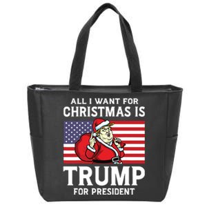 All I Want For Christmas Is Trump For President Trump Back Zip Tote Bag