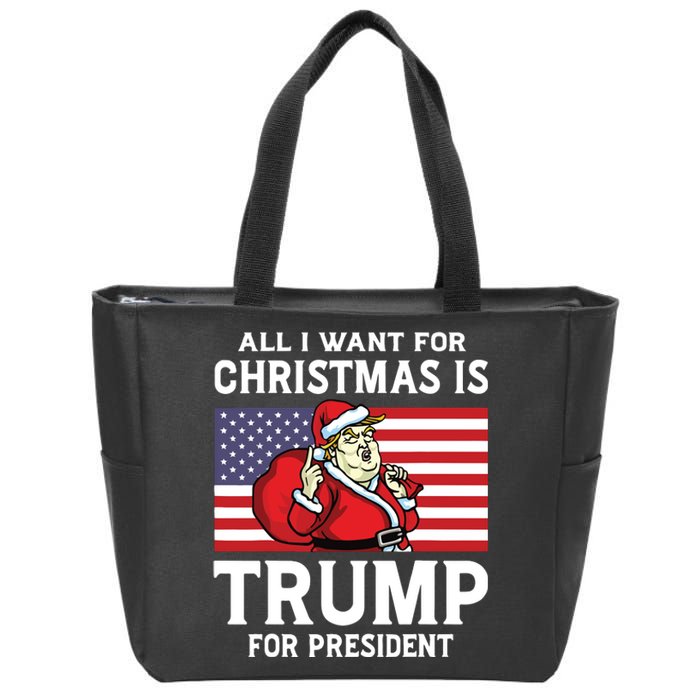 All I Want For Christmas Is Trump For President Trump Back Zip Tote Bag