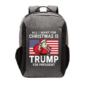 All I Want For Christmas Is Trump For President Trump Back Vector Backpack