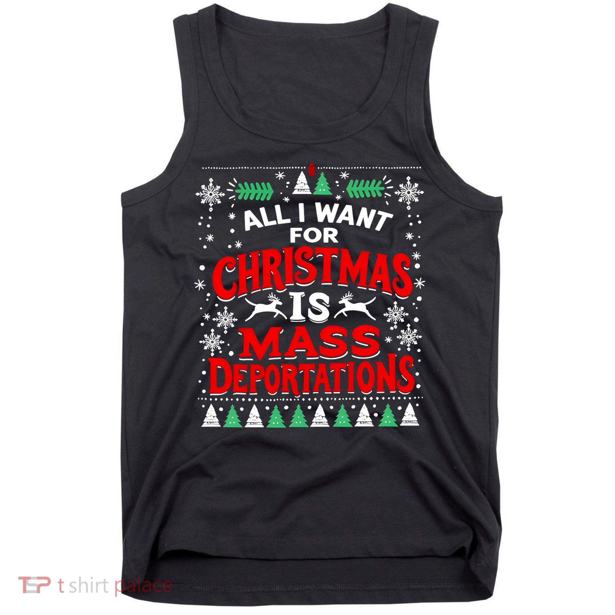 All I Want For Christmas Is Mass Deportation Tank Top