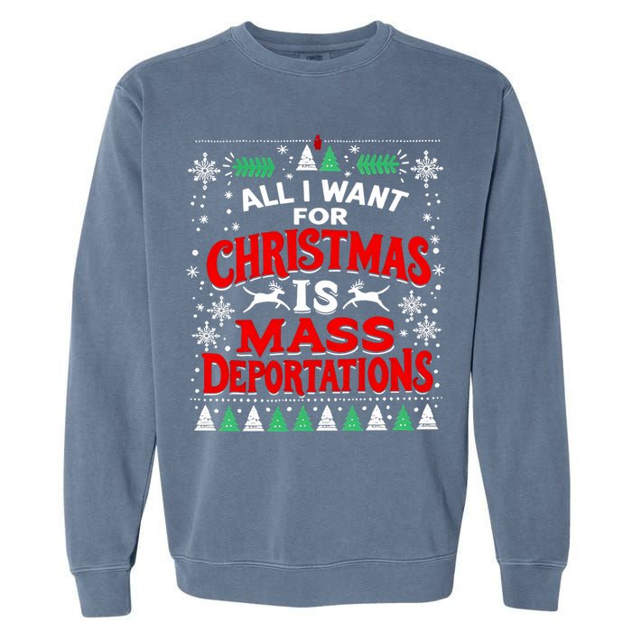 All I Want For Christmas Is Mass Deportation Garment-Dyed Sweatshirt
