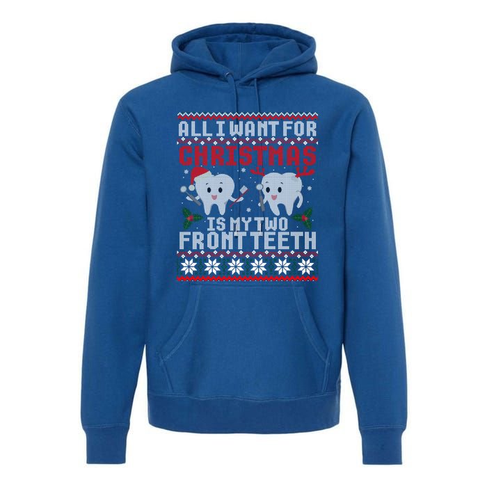 All I Want For Christmas Is My Two Front Teeth Ugly Sweater Gift Premium Hoodie