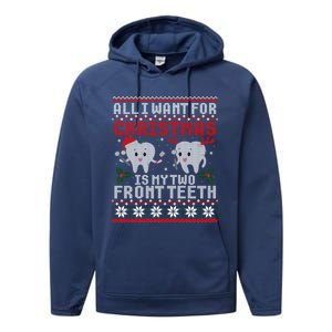 All I Want For Christmas Is My Two Front Teeth Ugly Sweater Gift Performance Fleece Hoodie