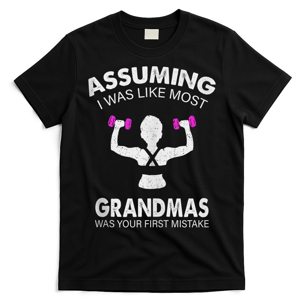 Assuming I Was Like Most Grandmas Workout Fitness Grandma T-Shirt