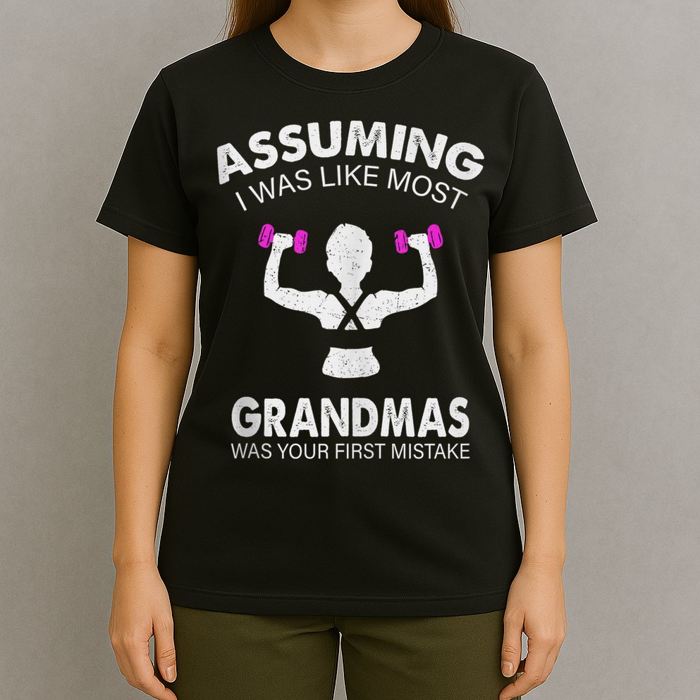 Assuming I Was Like Most Grandmas Workout Fitness Grandma T-Shirt