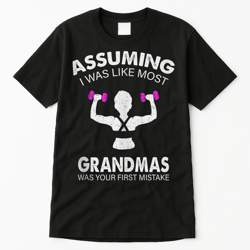 Assuming I Was Like Most Grandmas Workout Fitness Grandma Tall T-Shirt