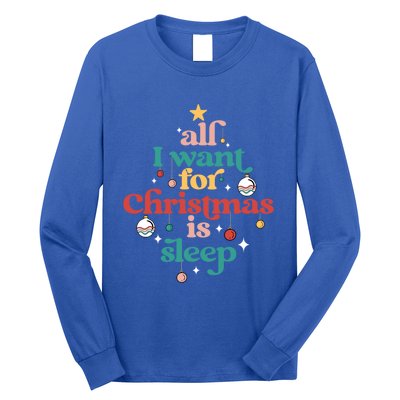 All I Want For Christmas Is Sleep Funny Adult Life Gift Long Sleeve Shirt