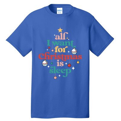 All I Want For Christmas Is Sleep Funny Adult Life Gift Tall T-Shirt