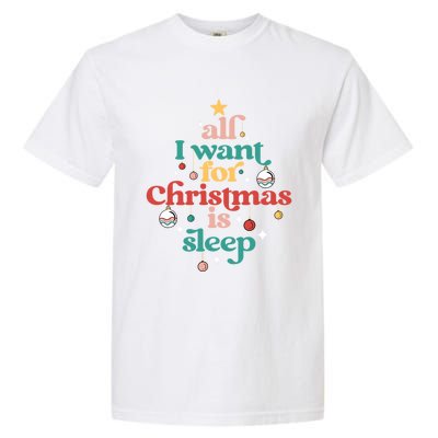 All I Want For Christmas Is Sleep Funny Adult Life Gift Garment-Dyed Heavyweight T-Shirt