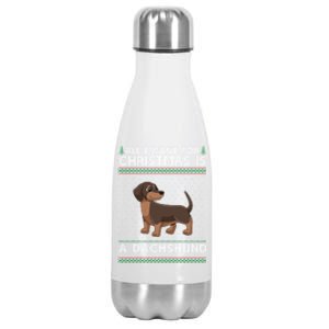 All I Want For Christmas Is A Dachshund Dog Ugly Xmas Gift Stainless Steel Insulated Water Bottle