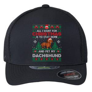 All I Want Is To Stay Home And Pet My Dachshund Christmas Great Gift Flexfit Unipanel Trucker Cap