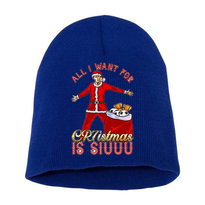 All I Want For Christmas Is Siuuu Funny Meaningful Gift Meaningful Gift Short Acrylic Beanie