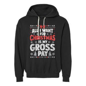 All I Want For Christmas Is My Gross Pay Funny Holiday Joke Garment-Dyed Fleece Hoodie