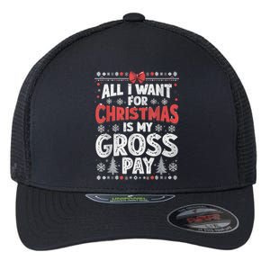 All I Want For Christmas Is My Gross Pay Funny Holiday Joke Flexfit Unipanel Trucker Cap