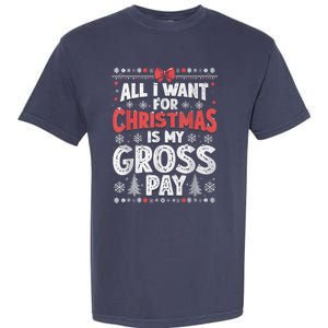 All I Want For Christmas Is My Gross Pay Funny Holiday Joke Garment-Dyed Heavyweight T-Shirt