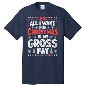 All I Want For Christmas Is My Gross Pay Funny Holiday Joke Tall T-Shirt