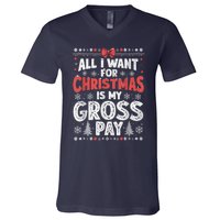 All I Want For Christmas Is My Gross Pay Funny Holiday Joke V-Neck T-Shirt