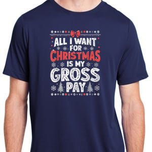 All I Want For Christmas Is My Gross Pay Funny Holiday Joke Adult ChromaSoft Performance T-Shirt