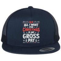 All I Want For Christmas Is My Gross Pay Funny Holiday Joke Flat Bill Trucker Hat