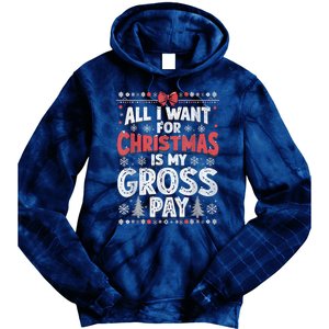 All I Want For Christmas Is My Gross Pay Funny Holiday Joke Tie Dye Hoodie