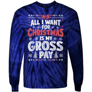 All I Want For Christmas Is My Gross Pay Funny Holiday Joke Tie-Dye Long Sleeve Shirt