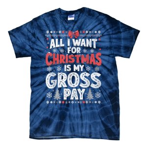 All I Want For Christmas Is My Gross Pay Funny Holiday Joke Tie-Dye T-Shirt