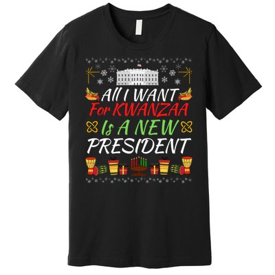 All I Want For Kwanzaa Is A New President Funny Kwanzaa Funny New President Premium T-Shirt