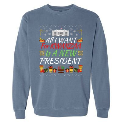 All I Want For Kwanzaa Is A New President Funny Kwanzaa Funny New President Garment-Dyed Sweatshirt