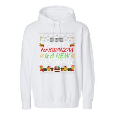 All I Want For Kwanzaa Is A New President Funny Kwanzaa Funny New President Garment-Dyed Fleece Hoodie