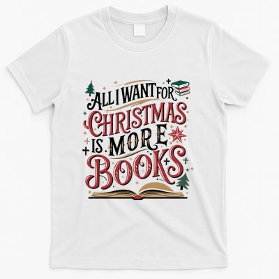 All I Want For Christmas Is More Books Xmas Holiday Matching Team T-Shirt
