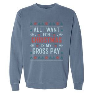 All I Want For Christmas Is My Gross Pay Funny Joke Garment-Dyed Sweatshirt