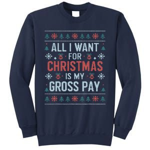 All I Want For Christmas Is My Gross Pay Funny Joke Sweatshirt