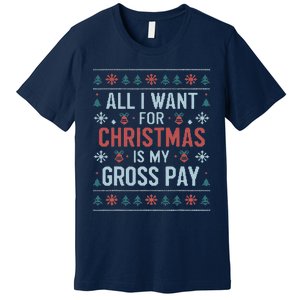 All I Want For Christmas Is My Gross Pay Funny Joke Premium T-Shirt