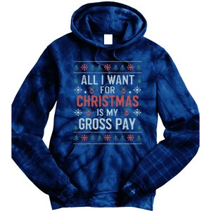 All I Want For Christmas Is My Gross Pay Funny Joke Tie Dye Hoodie